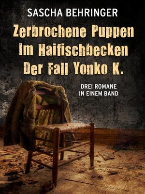 cover image of Zerbrochene Puppen / Im Haifischbecken /Der Fall Yonko K.--Drei Romane in einem Band